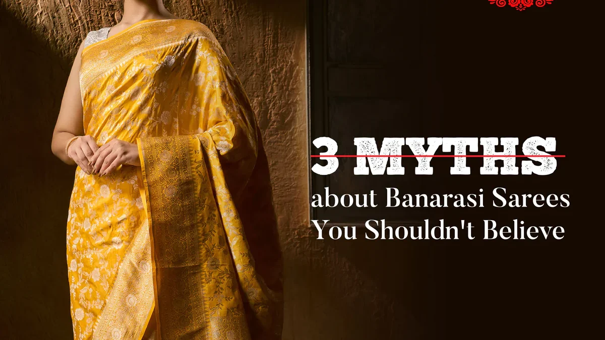 Banarasi saree myths: three things you really shouldn’t believe