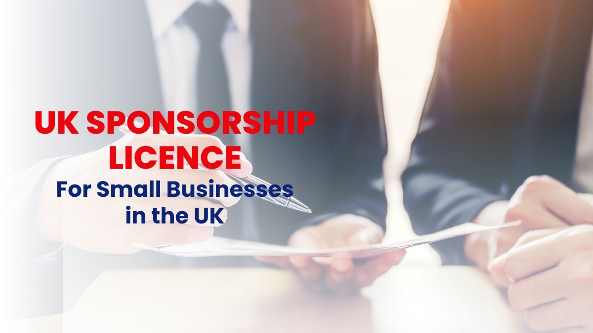 How to Secure a Sponsorship Licence for Your Small Business in the UK?