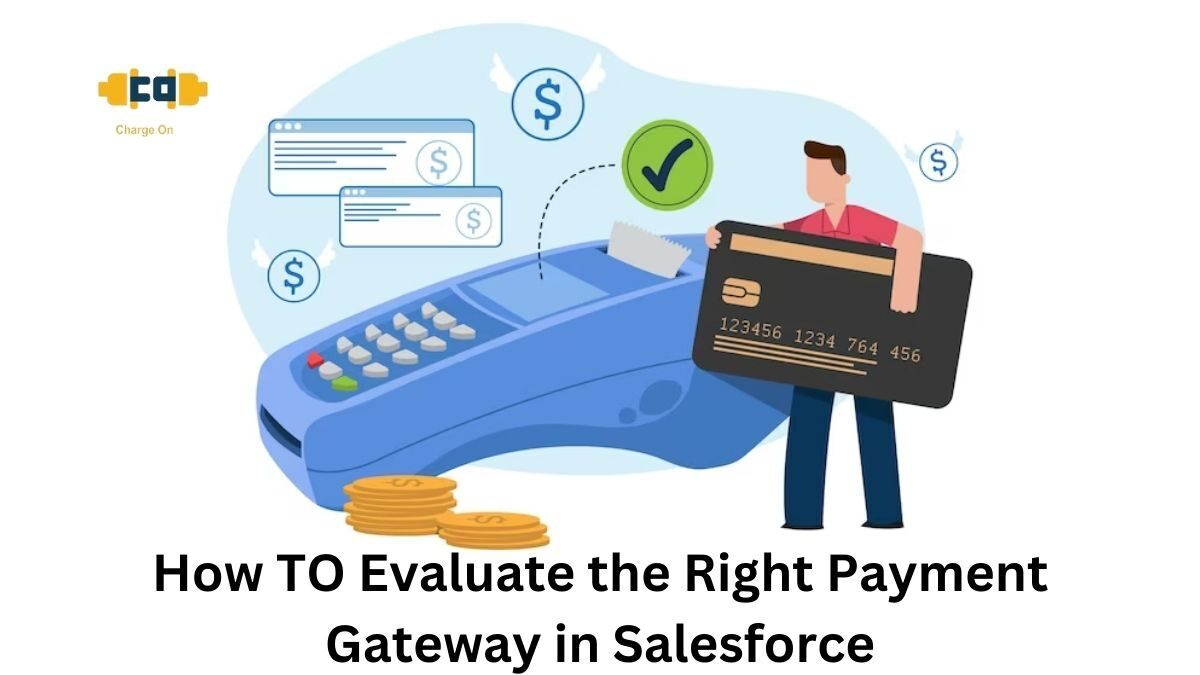 How to Evaluate the Right Payment Gateway in Salesforce for Your Business