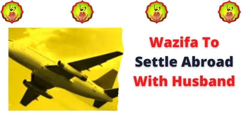 Wazifa To Settle Abroad With Husband