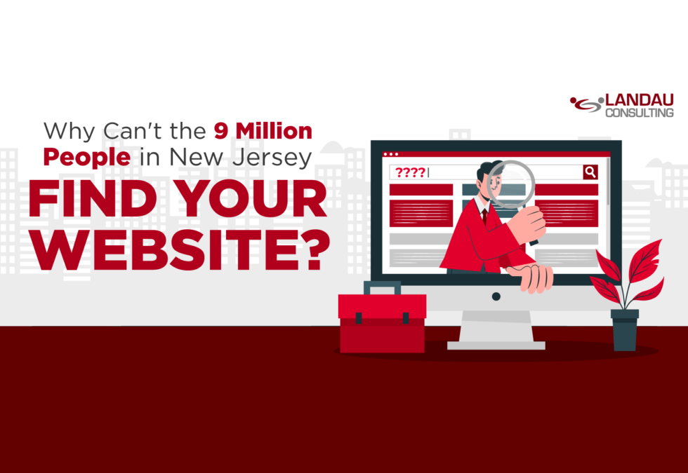 Why Can’t the 9 Million People in New Jersey Find Your Website?