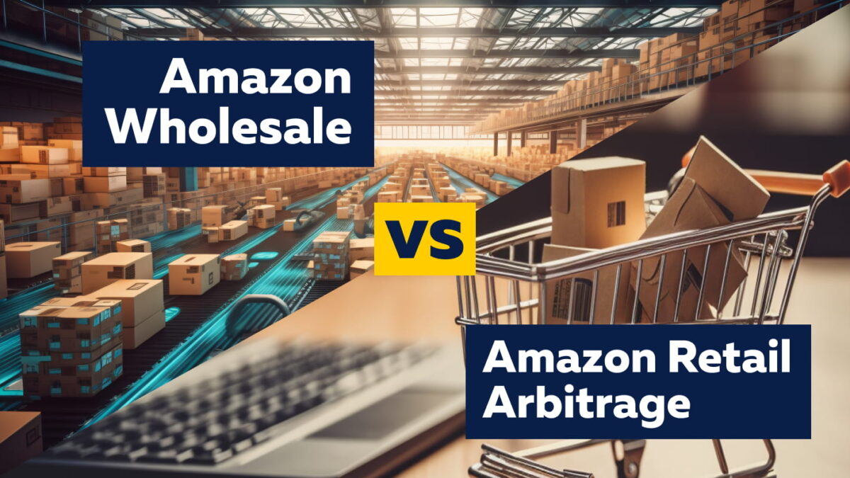 Retail Arbitrage vs Wholesale vs Private Label. What’s Best for New Amazon Sellers?