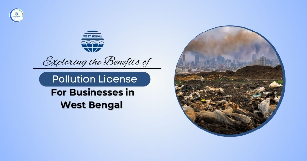 Exploring the Benefits of Pollution Licenses for Businesses in West Bengal