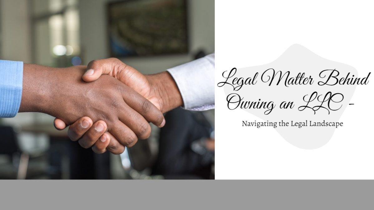 Legal Matter Behind Owning an LLC – Navigating the Legal Landscape