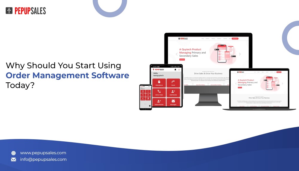 Why Should You Start Using Order Management Software Today?