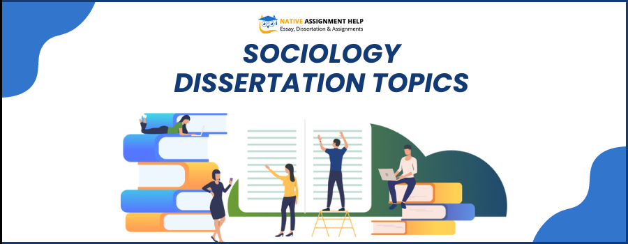 15 Tips to Write Good Sociology Dissertation Topics