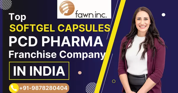 Exploring the Advantages of Softgel Capsules PCD Pharma Franchise in India