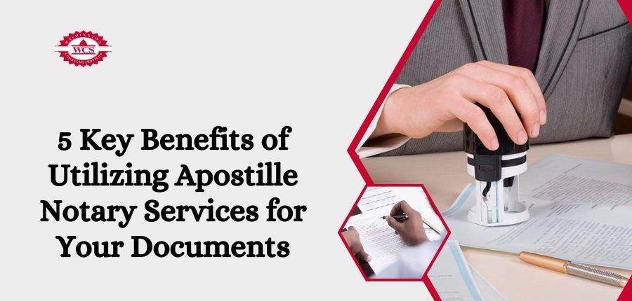 5 Key Benefits of Utilizing Apostille Notary Services for Your Documents
