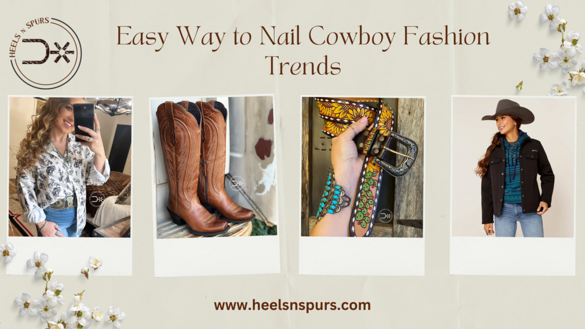 Easy Way to Nail Cowboy Fashion Trends