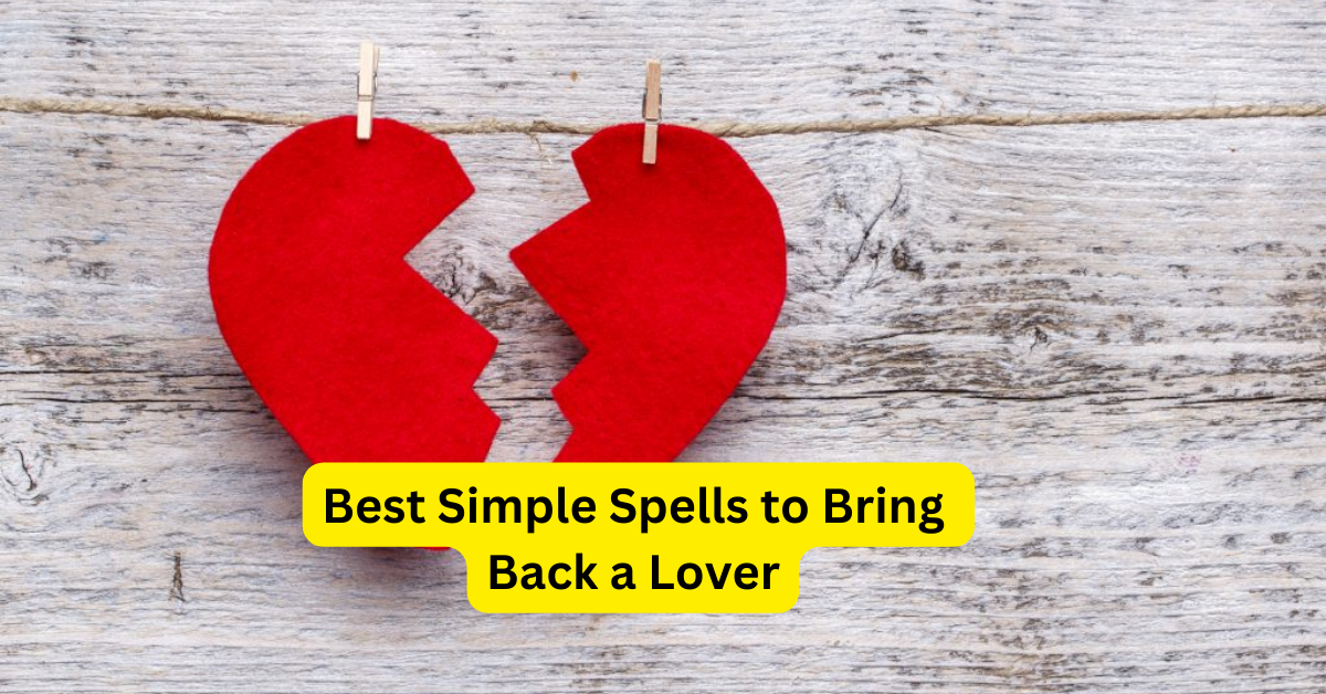 Best Simple Spells to Bring Back a Lover