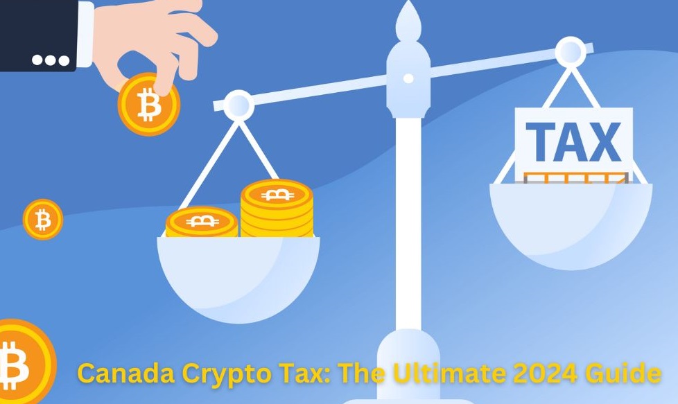 Canada Crypto Tax: The Ultimate 2024 Guide