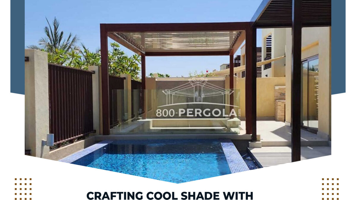 Crafting Cool Shade with Aluminium Pergolas in the UAE Climate