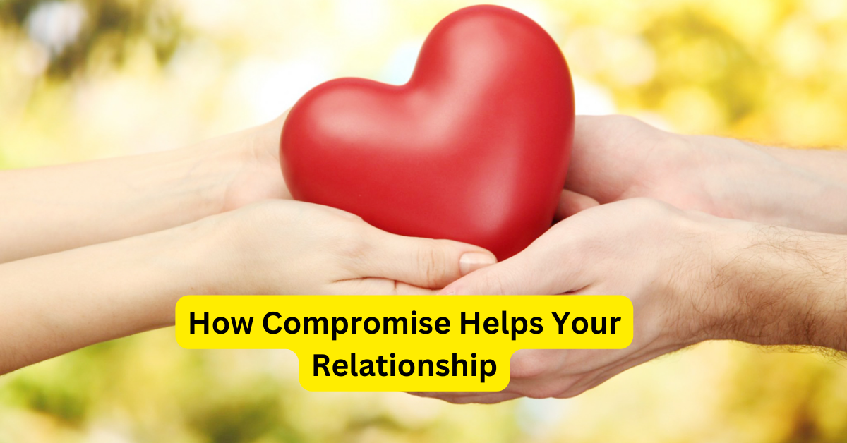 How Compromise Helps Your Relationship