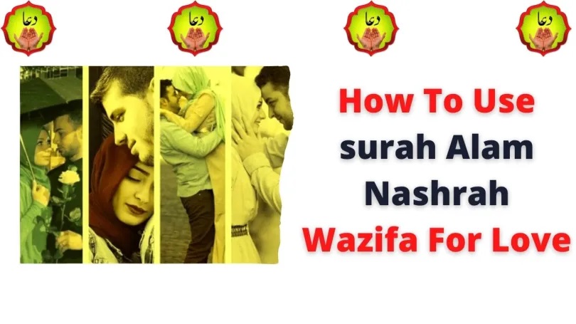 How To Use Surah Alam Nashrah Wazifa For Love