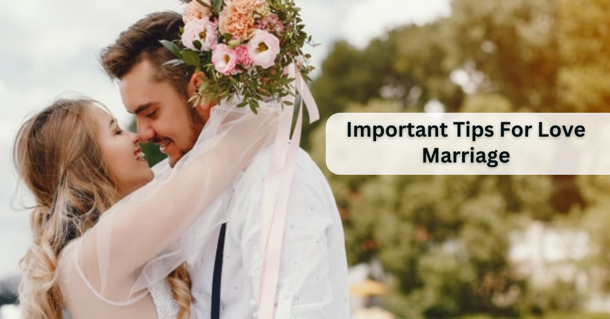 Important Tips For Love Marriage