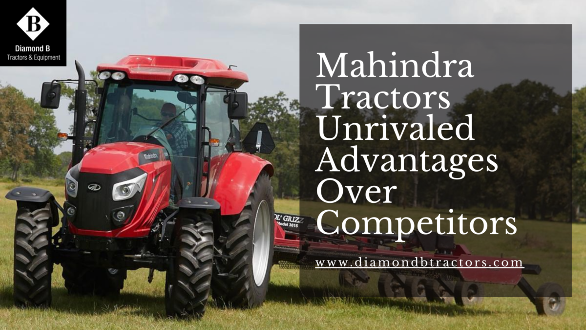 Mahindra Tractors Unrivaled Advantages Over Competitors