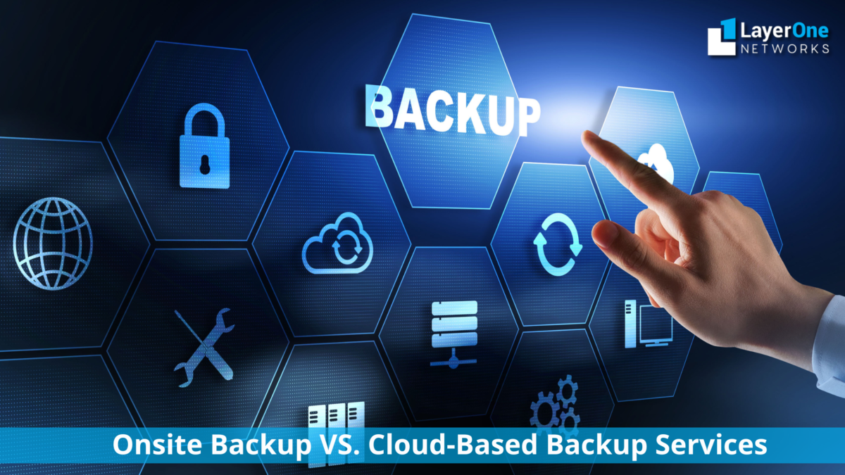 Onsite Backup VS. Cloud-Based Backup Services: Pros & Cons