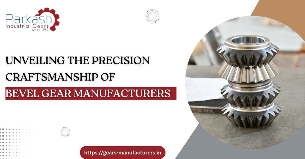 Unveiling the Precision Craftsmanship of Bevel Gear Manufacturers