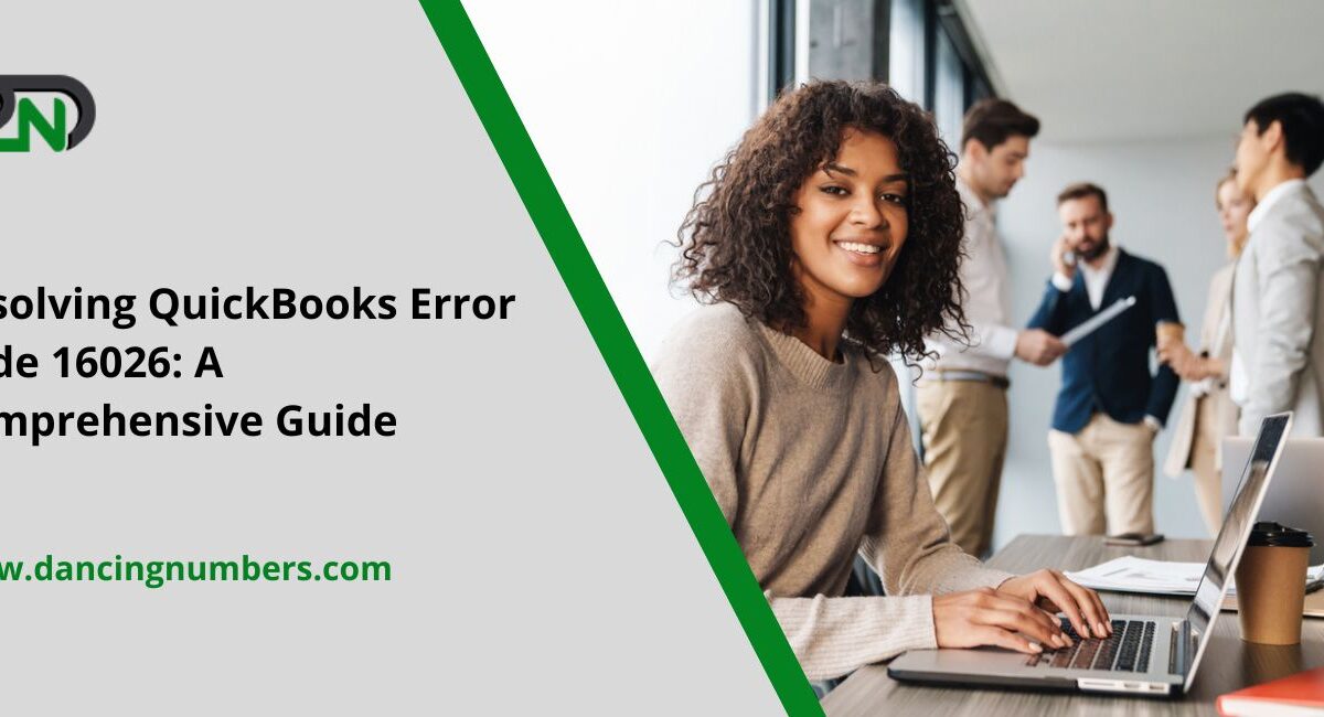 Resolving QuickBooks Error Code 16026: A Comprehensive Guide