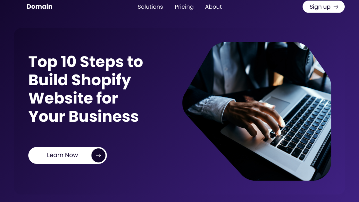 Top 10 Steps to Build Shopify Website for Your Business