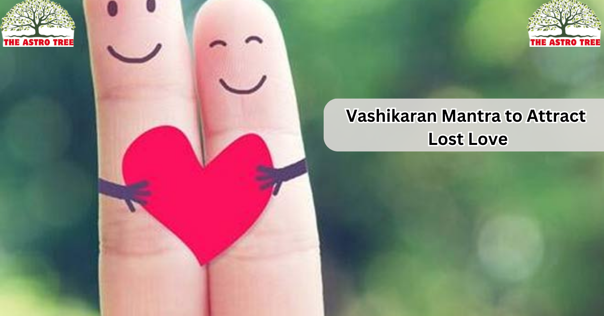 Vashikaran Mantra to Attract Lost Love