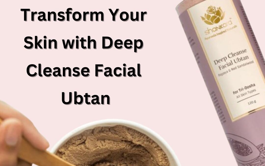 Glow Up Naturally: Transform Your Skin with Deep Cleanse Facial Ubtan
