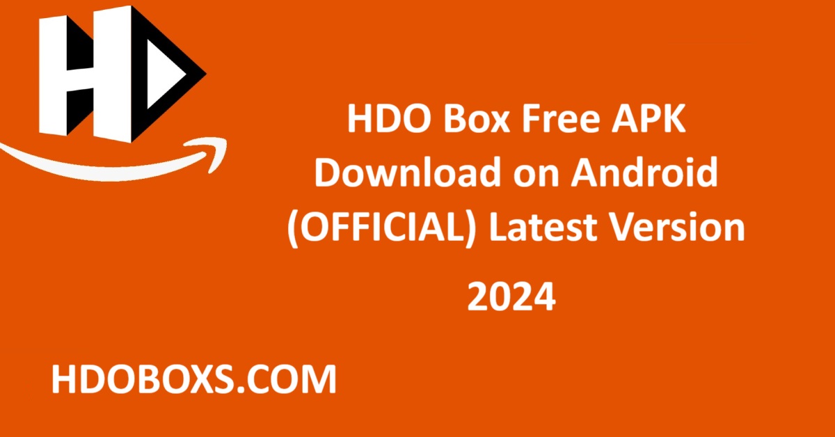 HDO Box APK Free Download on Android (OFFICIAL) Latest Version 2024