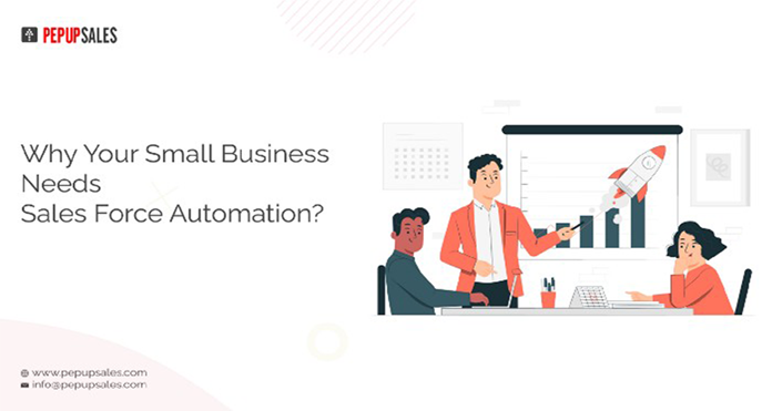 Why Your Small Business Needs Sales Force Automation Software