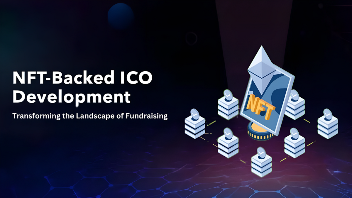 Are NFT-Backed ICO Development Services Redefining the Future of Fundraising?