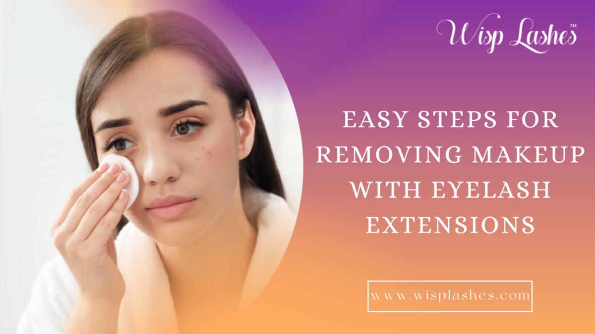 Easy Steps for Removing Makeup With Eyelash Extensions