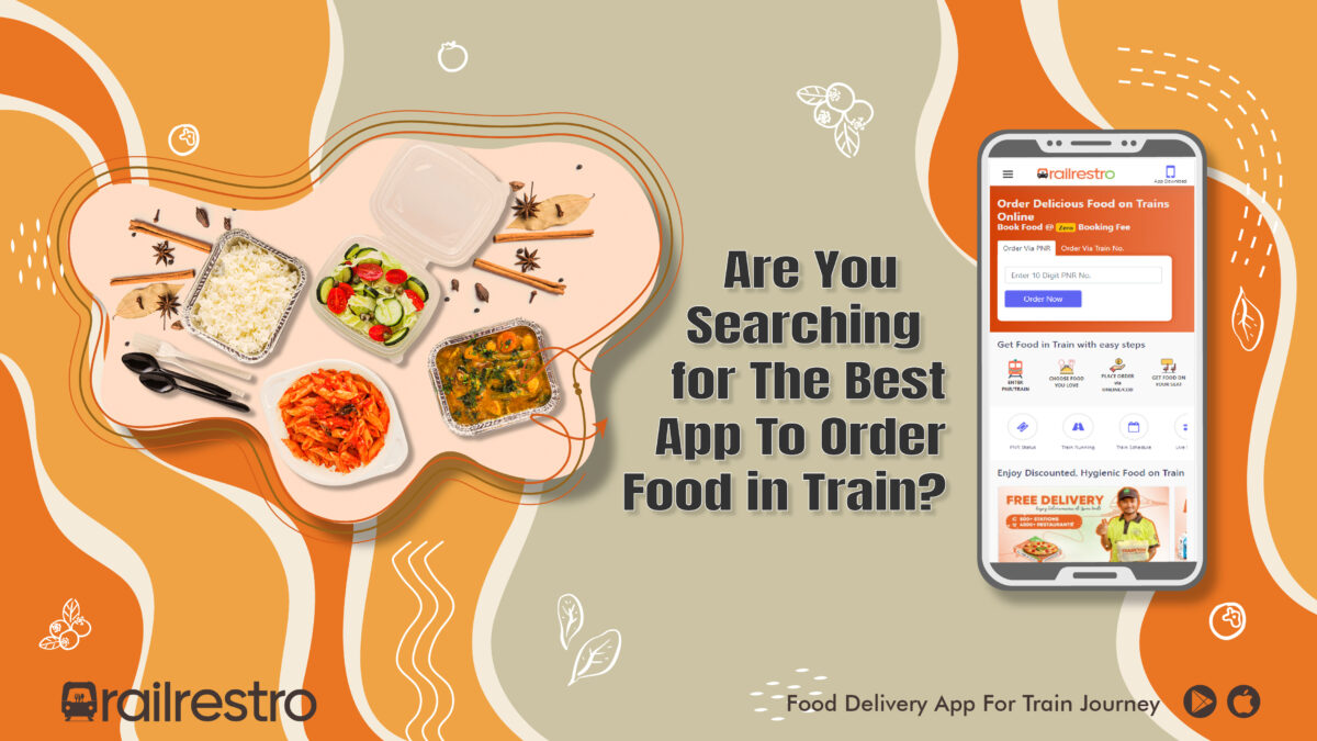 Are You Searching For The Best App To Order Food In Train