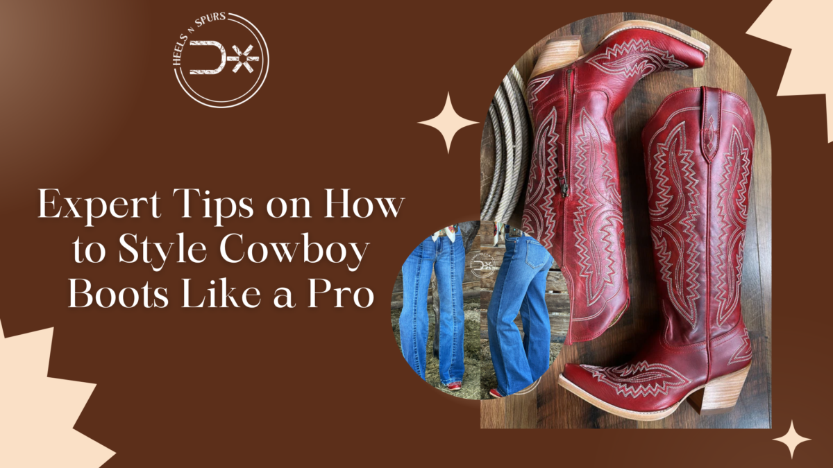 Expert Tips on How to Style Cowboy Boots Like a Pro