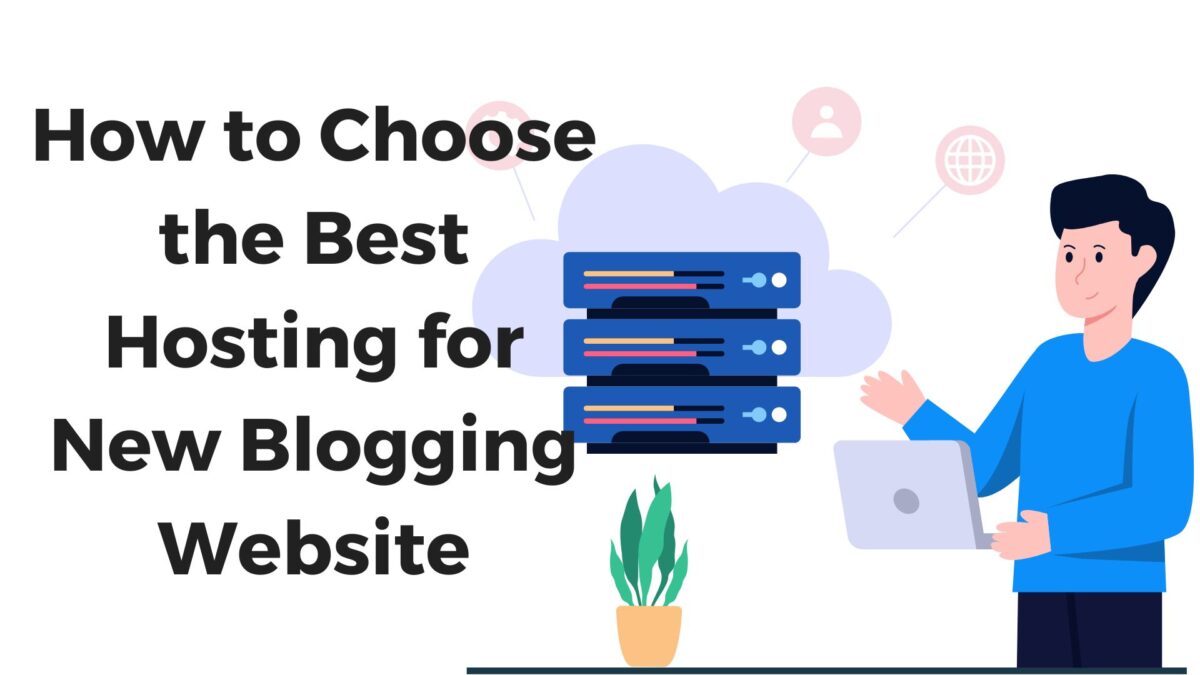 How to Choose the best hosting for new blogging website