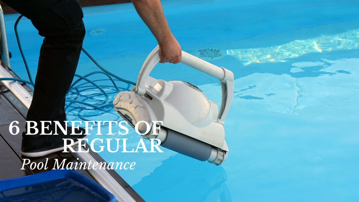 6 Benefits Of Regular Pool Maintenance