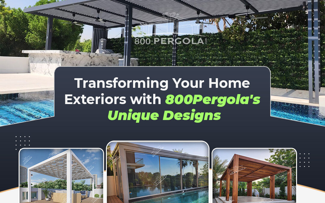 Transforming Your Home Exteriors with 800Pergola’s Unique Designs