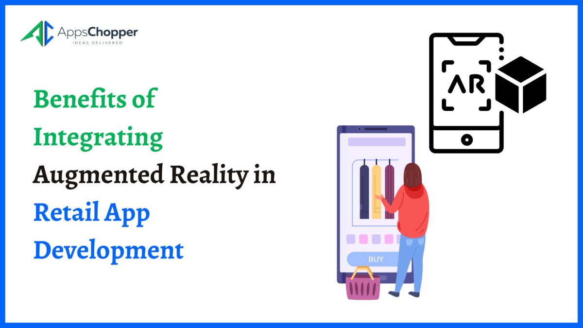 Benefits of Integrating Augmented Reality in Retail App Development