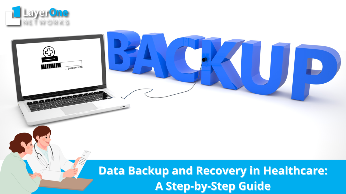 Data Backup and Recovery in Healthcare: A Step-by-Step Guide