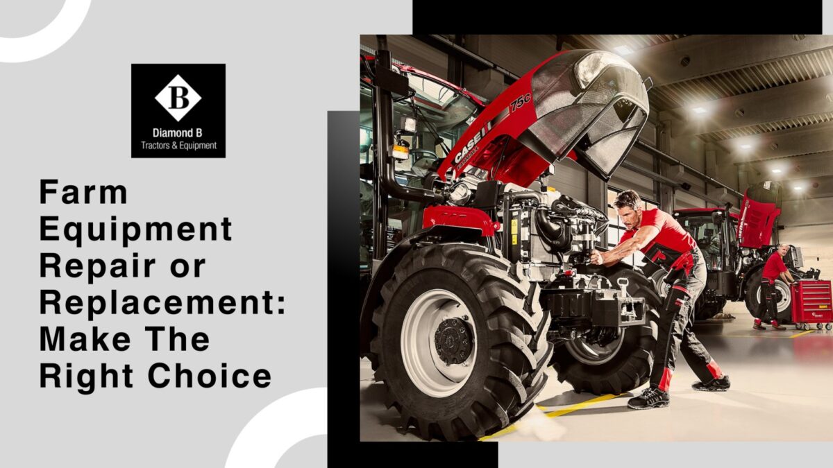 Farm Equipment Repair or Replacement: Make The Right Choice