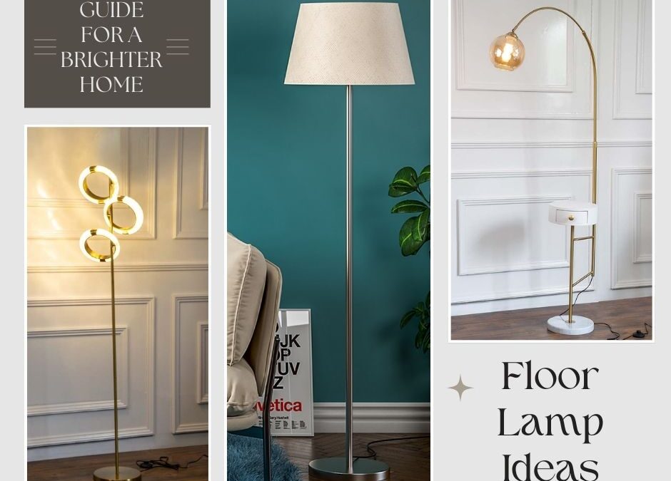Floor Lamp Ideas: Your Handy Guide for a Brighter Home