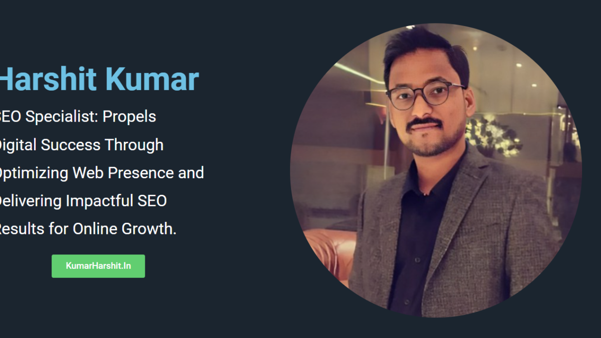 Harshit Kumar SEO Specialist: Redefining Excellence in SEO