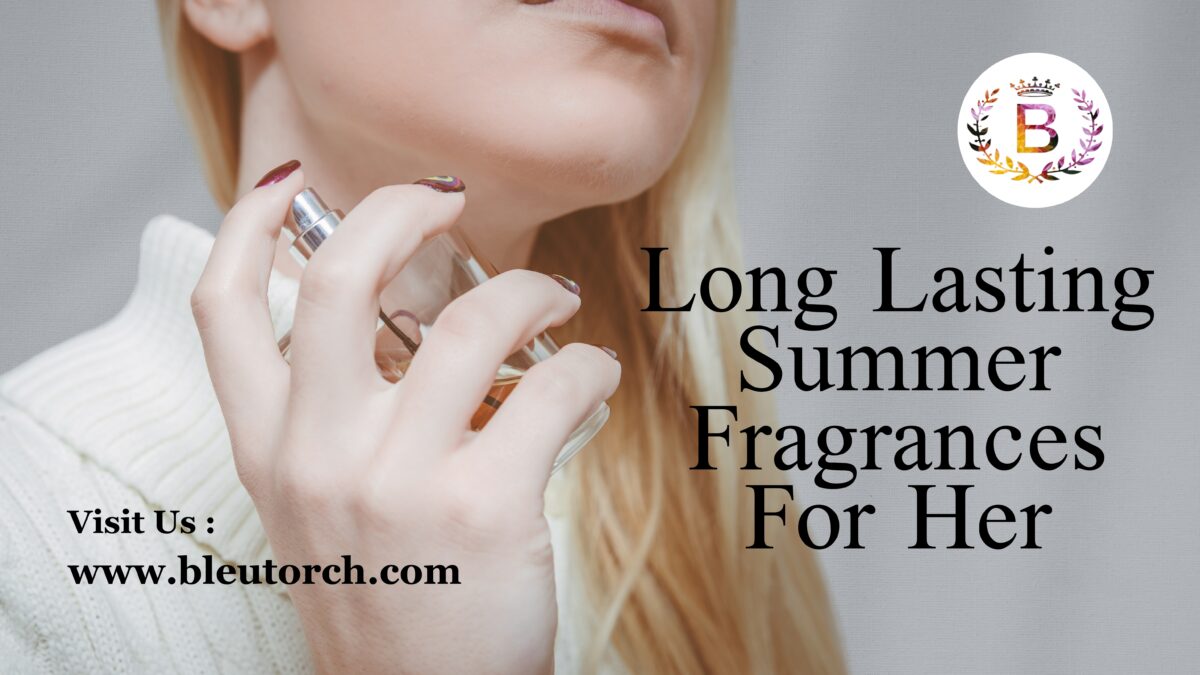 Expert Advice on Finding Long Lasting Summer Fragrances For Her