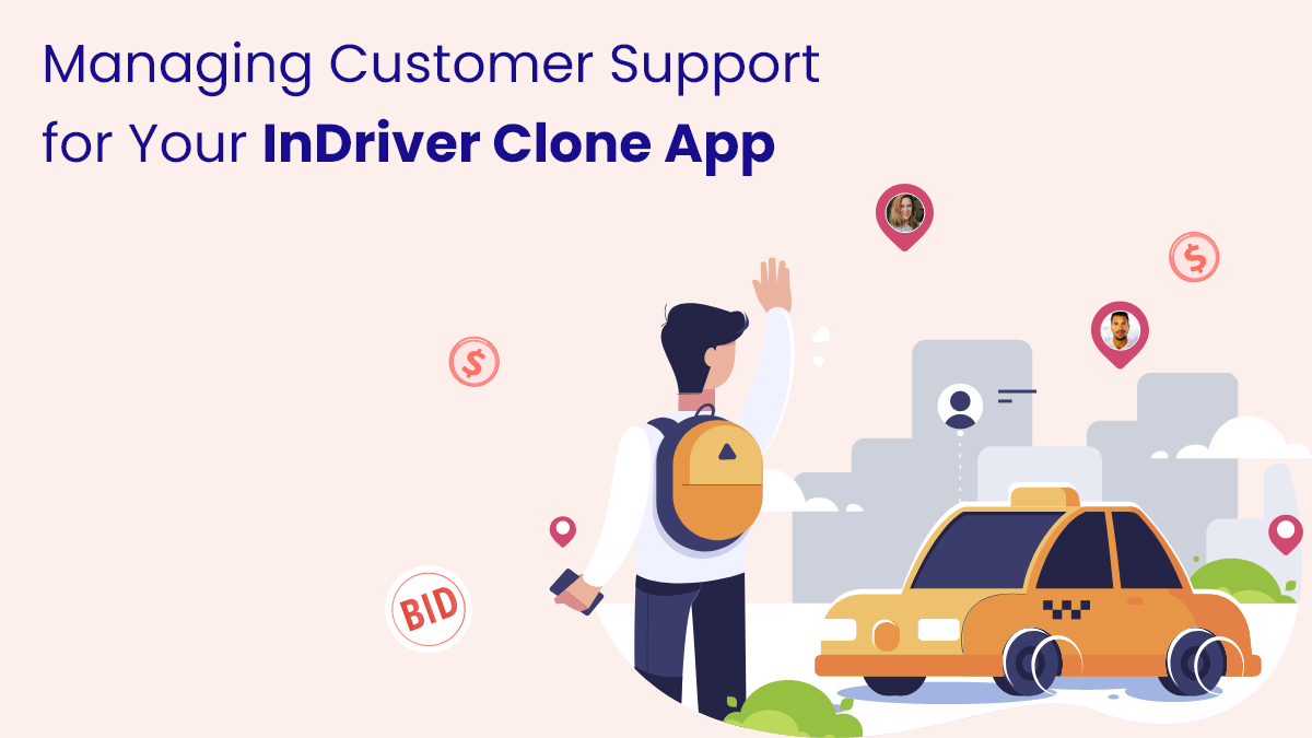 Managing Customer Support for Your InDriver Clone App