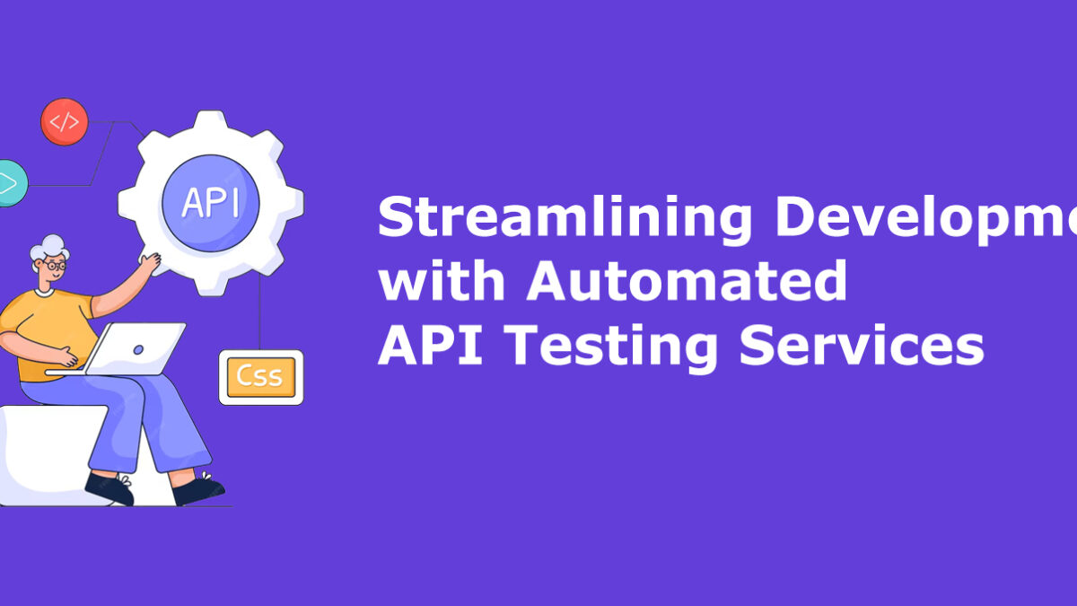 Streamlining Development with Automated API Testing Services