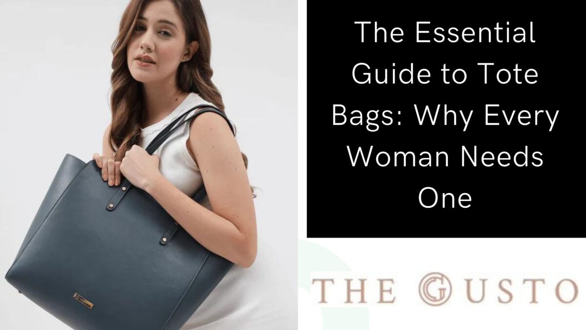The Essential Guide to Tote Bags: Why Every Woman Needs One