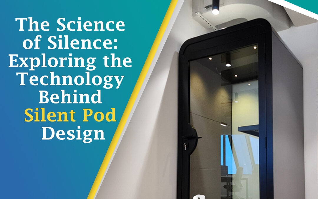 The Science of Silence: Exploring the Technology Behind Silent Pod Design