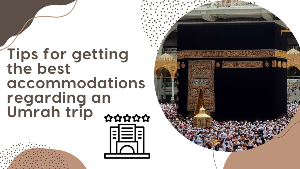 Tips for getting the best accommodations for Umrah Trip