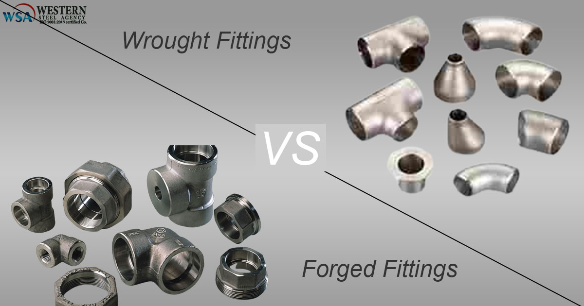 Wrought Fittings vs Forged Fittings