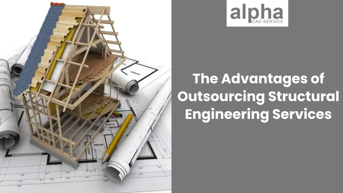 The Advantages of Outsourcing Structural Engineering Services