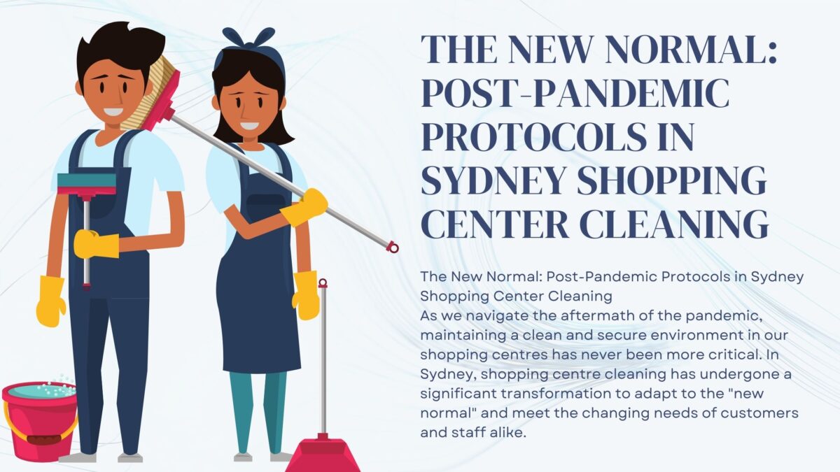 The New Normal: Post-Pandemic Protocols in Sydney Shopping Center Cleaning
